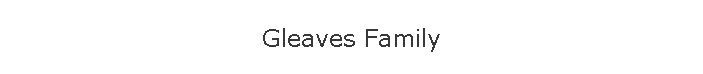 Gleaves Family