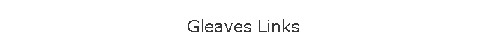 Gleaves Links